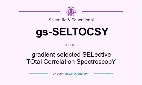 What does gs-SELTOCSY mean? It stands for gradient-selected SELective TOtal Correlation SpectroscopY 
