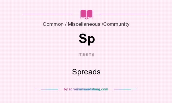 What does Sp mean? It stands for Spreads