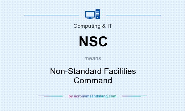 What does NSC mean? It stands for Non-Standard Facilities Command
