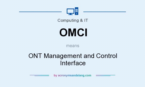 What does OMCI mean? It stands for ONT Management and Control Interface