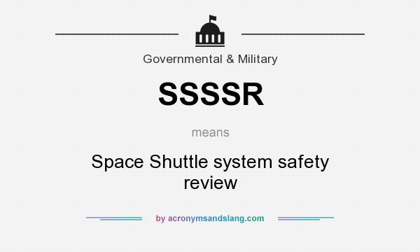 What does SSSSR mean? It stands for Space Shuttle system safety review
