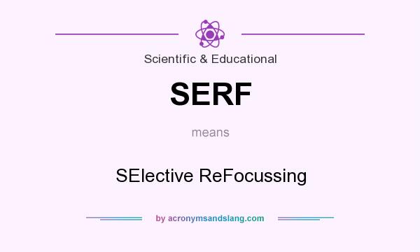 What does SERF mean? It stands for SElective ReFocussing