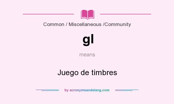 What does gl mean? It stands for Juego de timbres