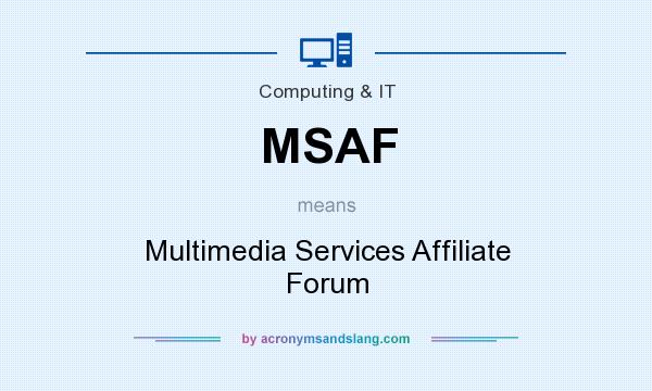 What does MSAF mean? It stands for Multimedia Services Affiliate Forum