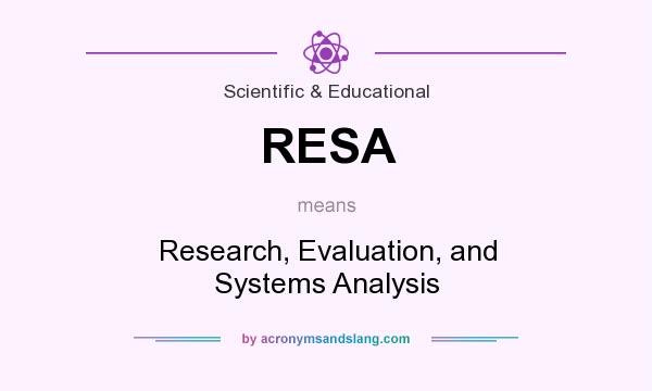 What does RESA mean? It stands for Research, Evaluation, and Systems Analysis