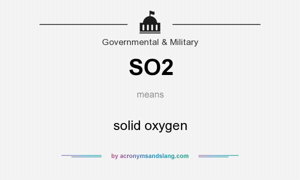 What does SO2 mean? It stands for solid oxygen
