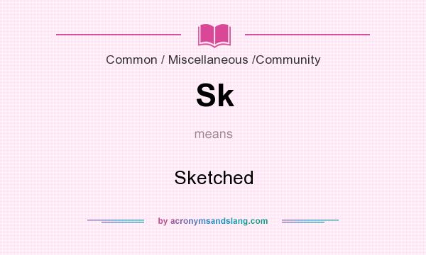 What does Sk mean? It stands for Sketched
