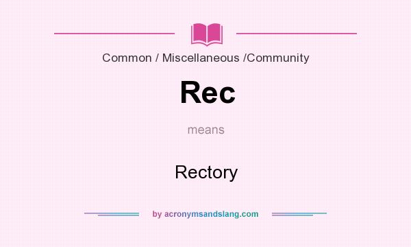 What does Rec mean? It stands for Rectory