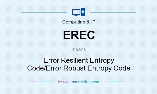 What does EREC mean? It stands for Error Resilient Entropy Code/Error Robust Entropy Code