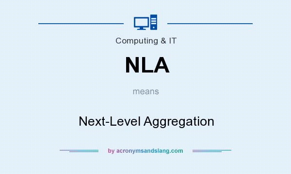 What does NLA mean? It stands for Next-Level Aggregation