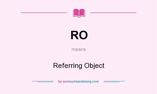 What does RO mean? It stands for Referring Object