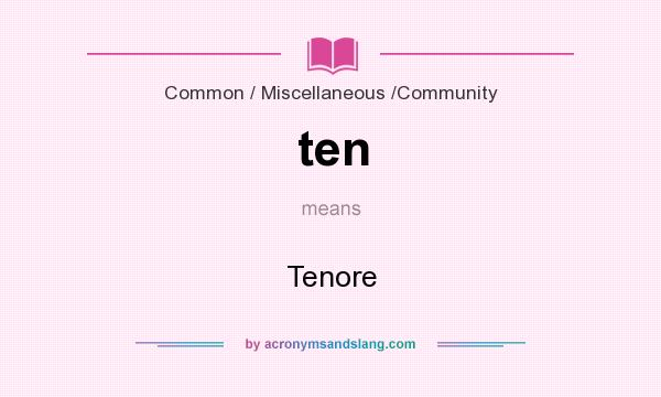 What does ten mean? It stands for Tenore