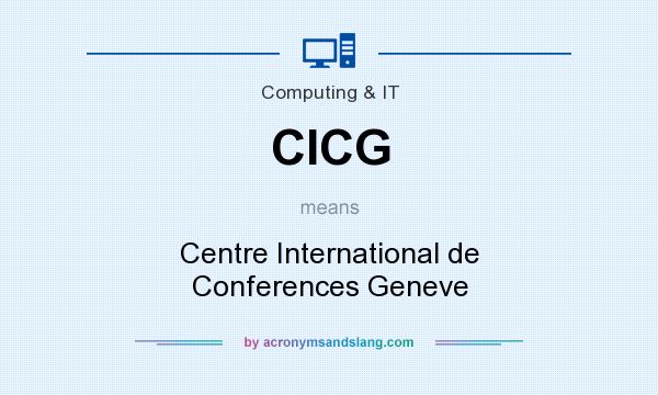 What does CICG mean? It stands for Centre International de Conferences Geneve