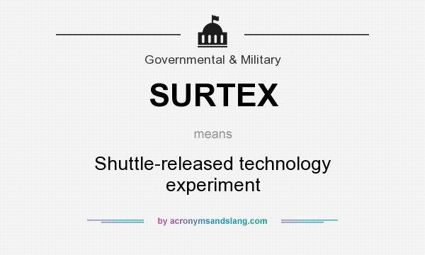 What does SURTEX mean? It stands for Shuttle-released technology experiment