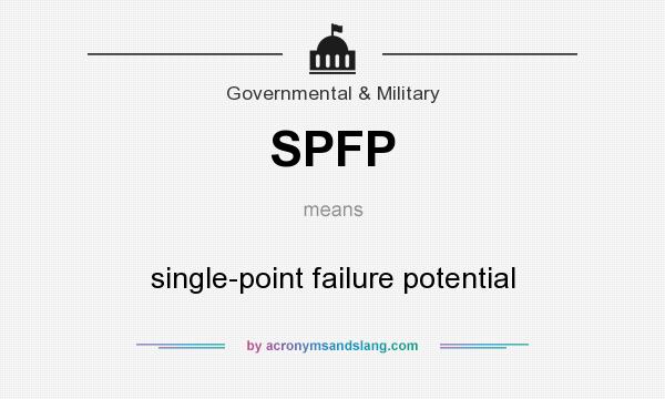 What does SPFP mean? It stands for single-point failure potential