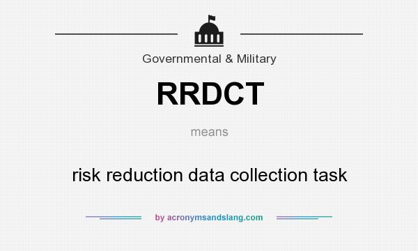 What does RRDCT mean? It stands for risk reduction data collection task