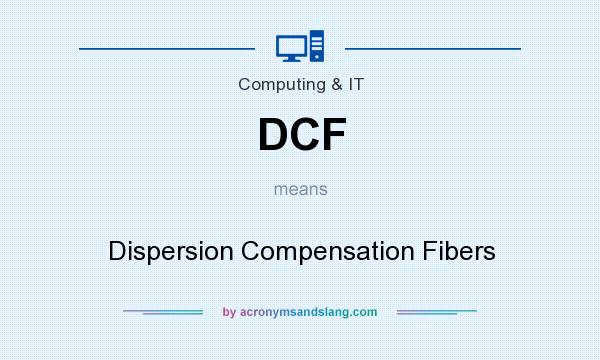 What does DCF mean? It stands for Dispersion Compensation Fibers