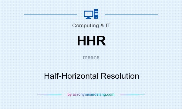 What does HHR mean? It stands for Half-Horizontal Resolution