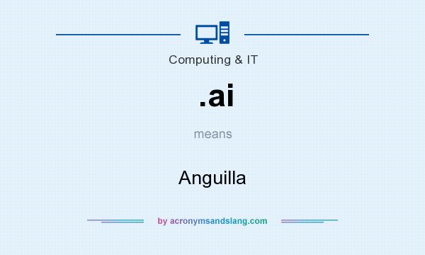 What does .ai mean? It stands for Anguilla