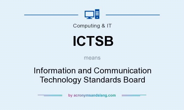 What does ICTSB mean? It stands for Information and Communication Technology Standards Board