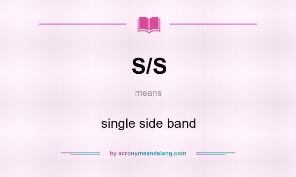 What does S/S mean? It stands for single side band
