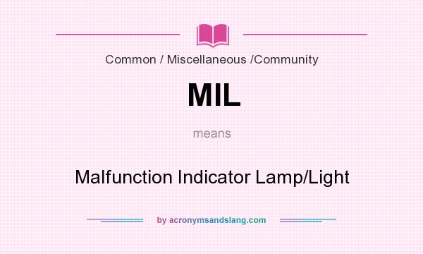 What does MIL mean? It stands for Malfunction Indicator Lamp/Light