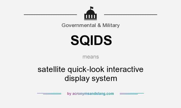 What does SQIDS mean? It stands for satellite quick-look interactive display system