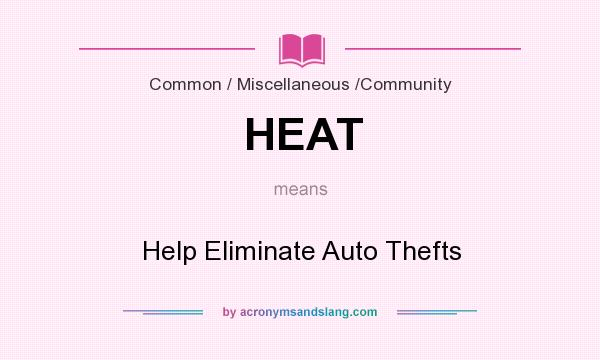 What does HEAT mean? It stands for Help Eliminate Auto Thefts