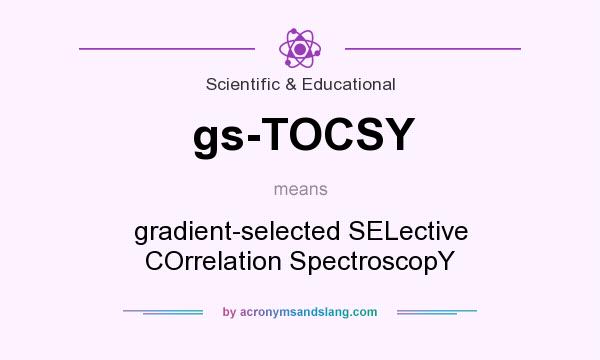 What does gs-TOCSY mean? It stands for gradient-selected SELective COrrelation SpectroscopY 