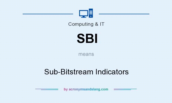 What does SBI mean? It stands for Sub-Bitstream Indicators