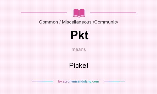 What does Pkt mean? It stands for Picket