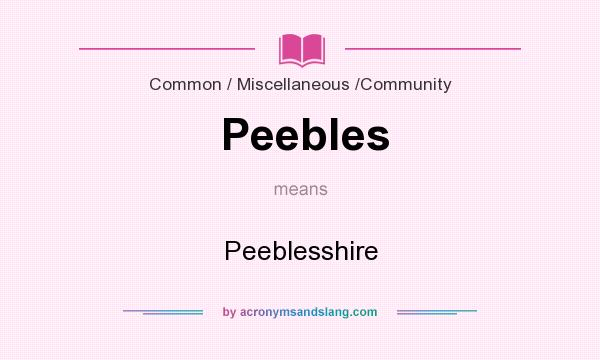 What does Peebles mean? It stands for Peeblesshire