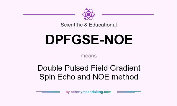 What does DPFGSE-NOE mean? It stands for Double Pulsed Field Gradient Spin Echo and NOE method 
