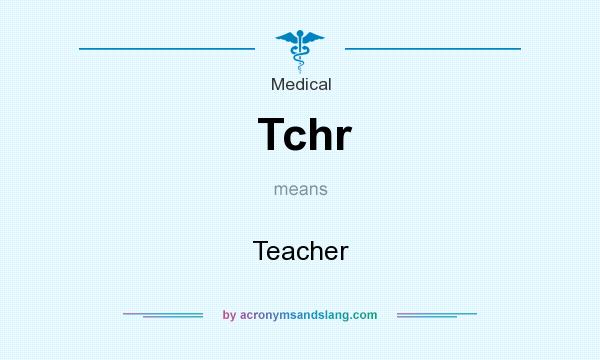 What does Tchr mean? It stands for Teacher