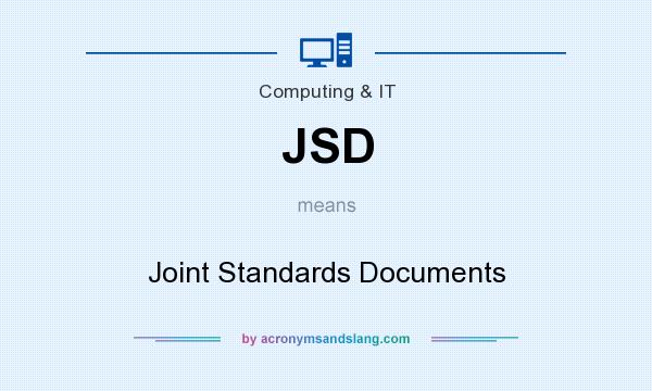 What does JSD mean? It stands for Joint Standards Documents