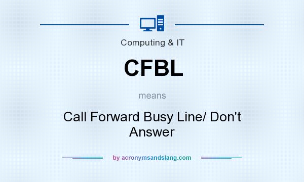 What does CFBL mean? It stands for Call Forward Busy Line/ Don`t Answer