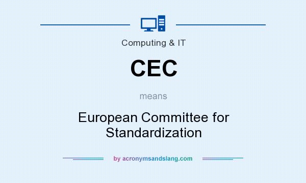 What does CEC mean? It stands for European Committee for Standardization