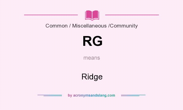 What does RG mean? It stands for Ridge