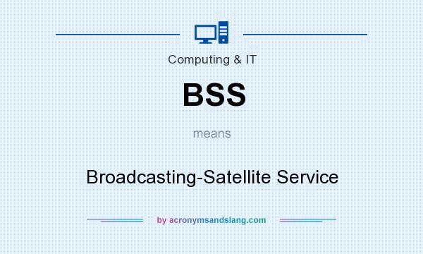 What does BSS mean? It stands for Broadcasting-Satellite Service