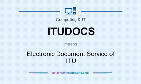What does ITUDOCS mean? It stands for Electronic Document Service of ITU