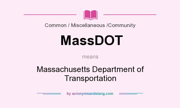 What does MassDOT mean? It stands for Massachusetts Department of Transportation
