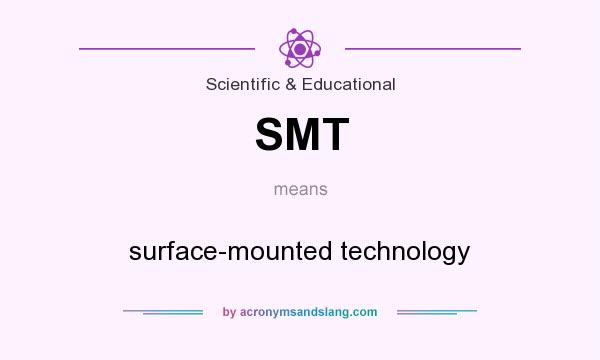 What does SMT mean? It stands for surface-mounted technology