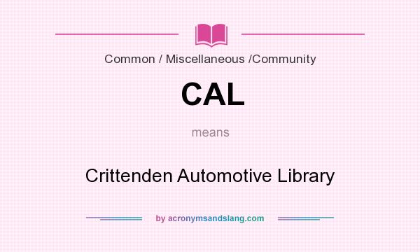 What does CAL mean? It stands for Crittenden Automotive Library
