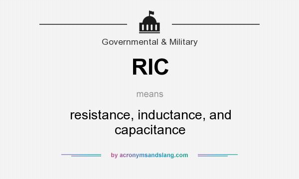 What does RIC mean? It stands for resistance, inductance, and capacitance