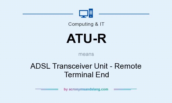 What does ATU-R mean? It stands for ADSL Transceiver Unit - Remote Terminal End