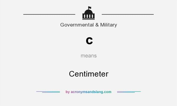 What does c mean? It stands for Centimeter