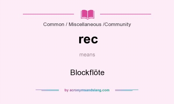 What does rec mean? It stands for Blockflöte