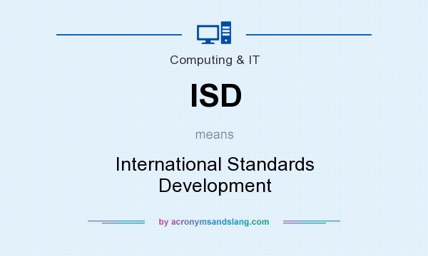 What does ISD mean? It stands for International Standards Development