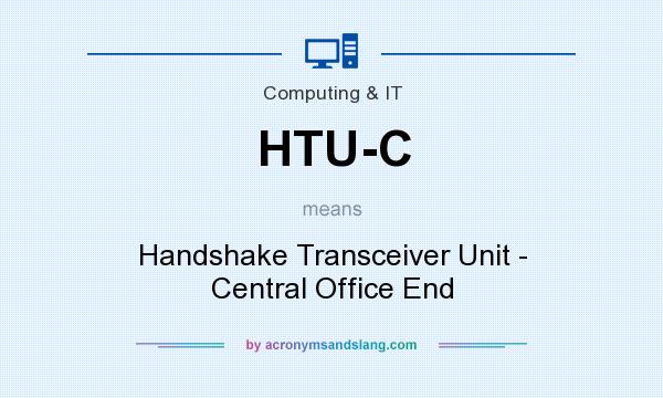What does HTU-C mean? It stands for Handshake Transceiver Unit - Central Office End