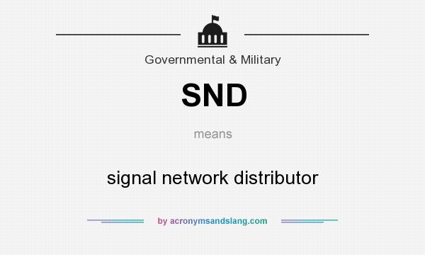 What does SND mean? It stands for signal network distributor
